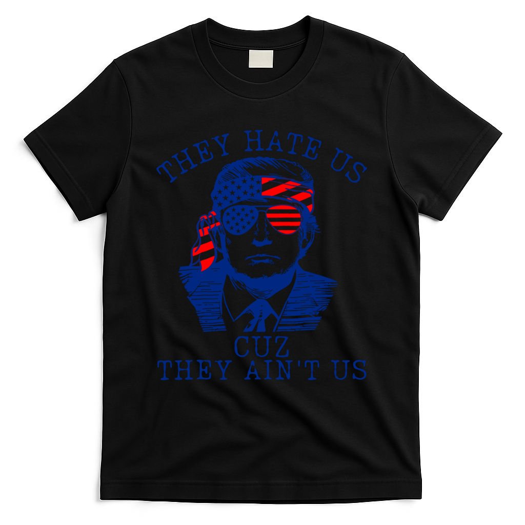 They Hate Us Cuz They AinT Us Funny Trump 4th Of July 2024 T-Shirt