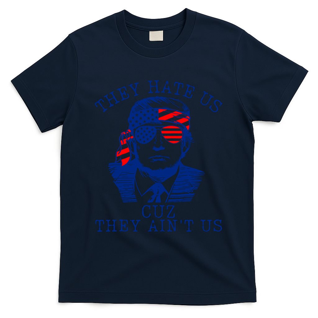 They Hate Us Cuz They AinT Us Funny Trump 4th Of July 2024 T-Shirt