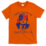 They Hate Us Cuz They AinT Us Funny Trump 4th Of July 2024 T-Shirt