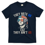 They Hate Us Cuz They AinT Us Usa American Flag 4th Of July T-Shirt