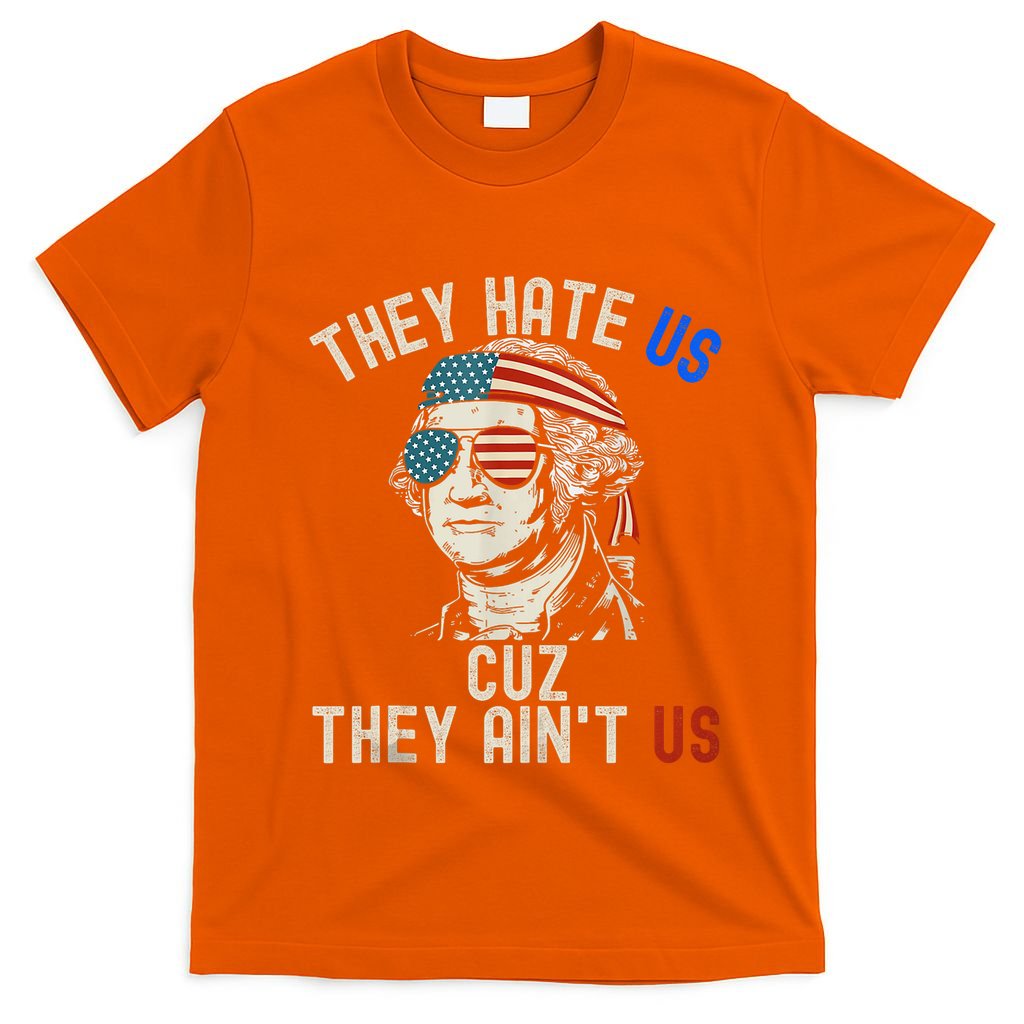 They Hate Us Cuz They AinT Us Usa American Flag 4th Of July T-Shirt