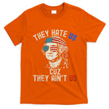 They Hate Us Cuz They AinT Us Usa American Flag 4th Of July T-Shirt