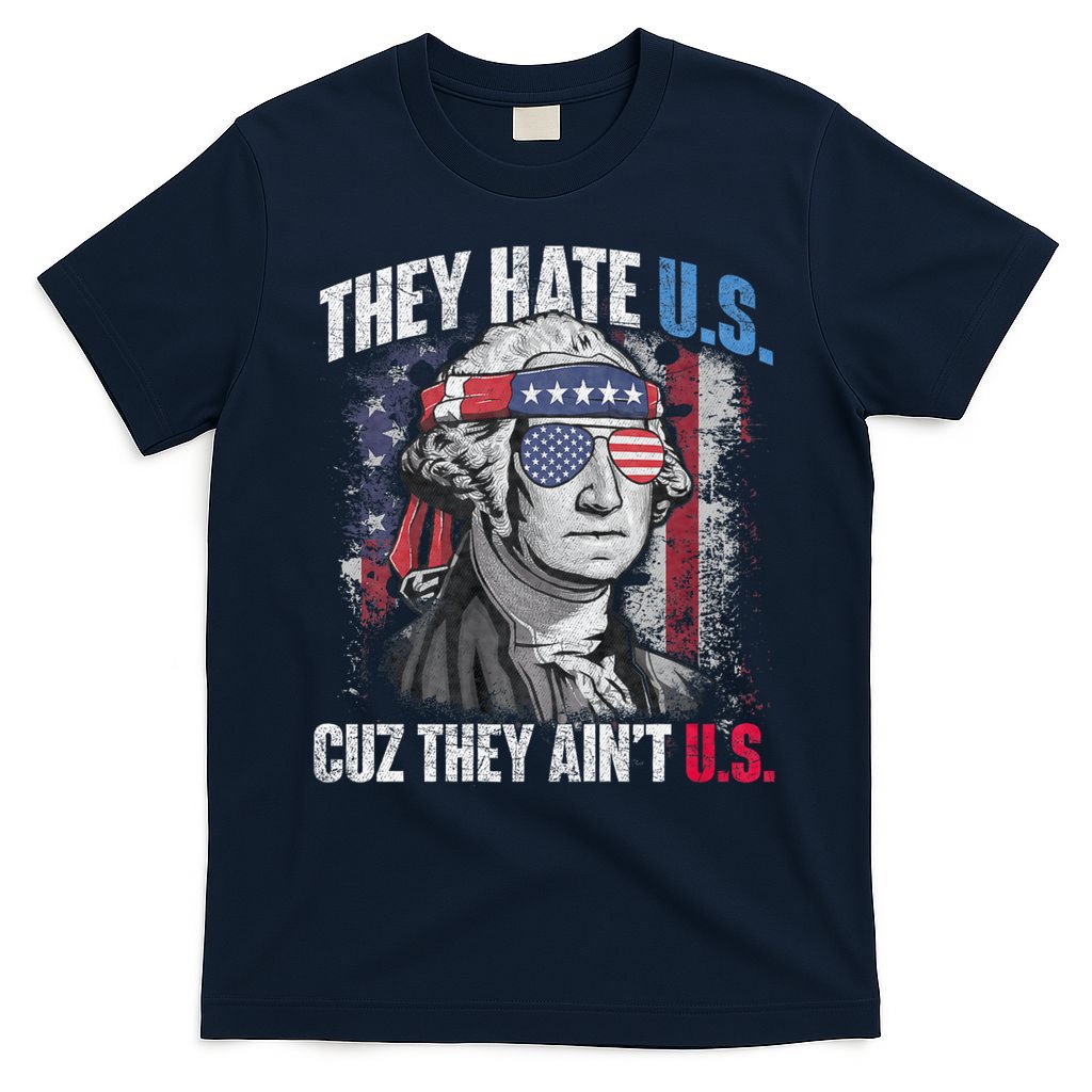 They Hate Us Cuz They AinT Us Usa American Flag 4th Of July T-Shirt