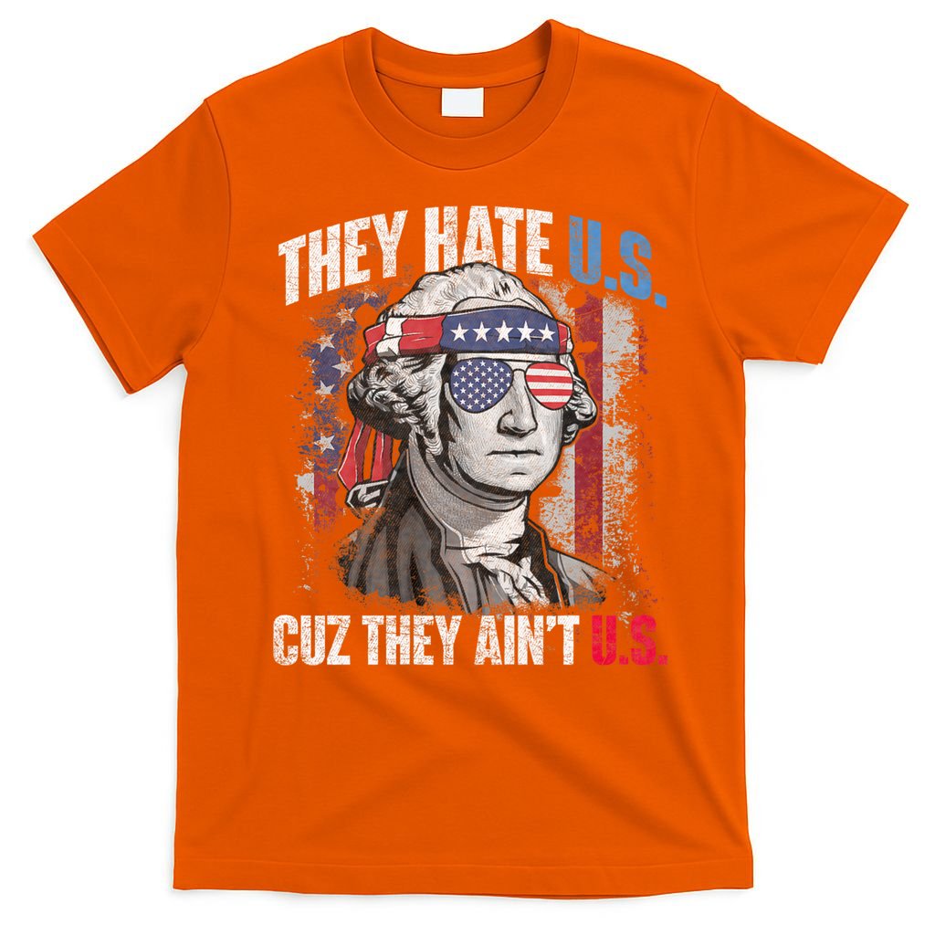 They Hate Us Cuz They AinT Us Usa American Flag 4th Of July T-Shirt