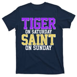 Tiger On Saturday Saint On Sunday Louisiana Football T-Shirt