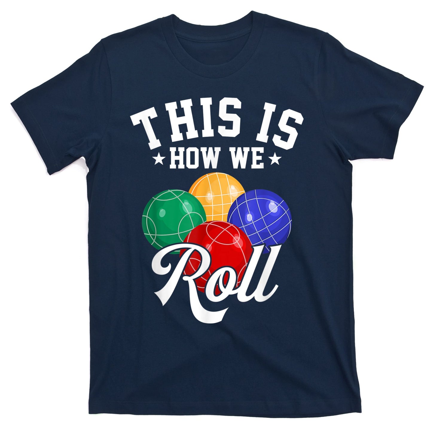 THIS IS HOW WE ROLL BOCCE BALL T-Shirt