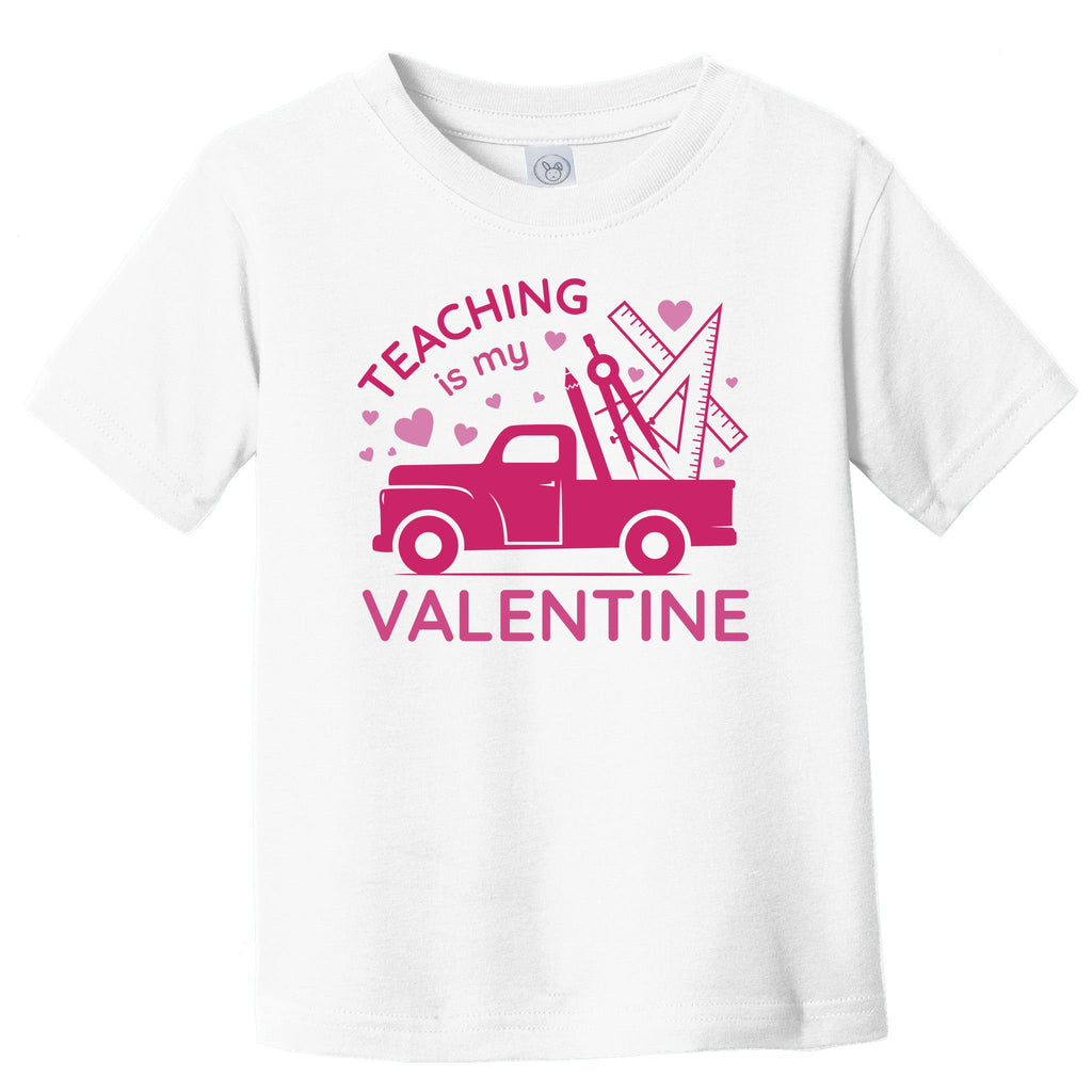 Teaching Is My Valentine Toddler T-Shirt