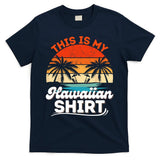 This Is My Hawaiian Shirts Retro Summer Vacation Party Hawaii T-Shirt