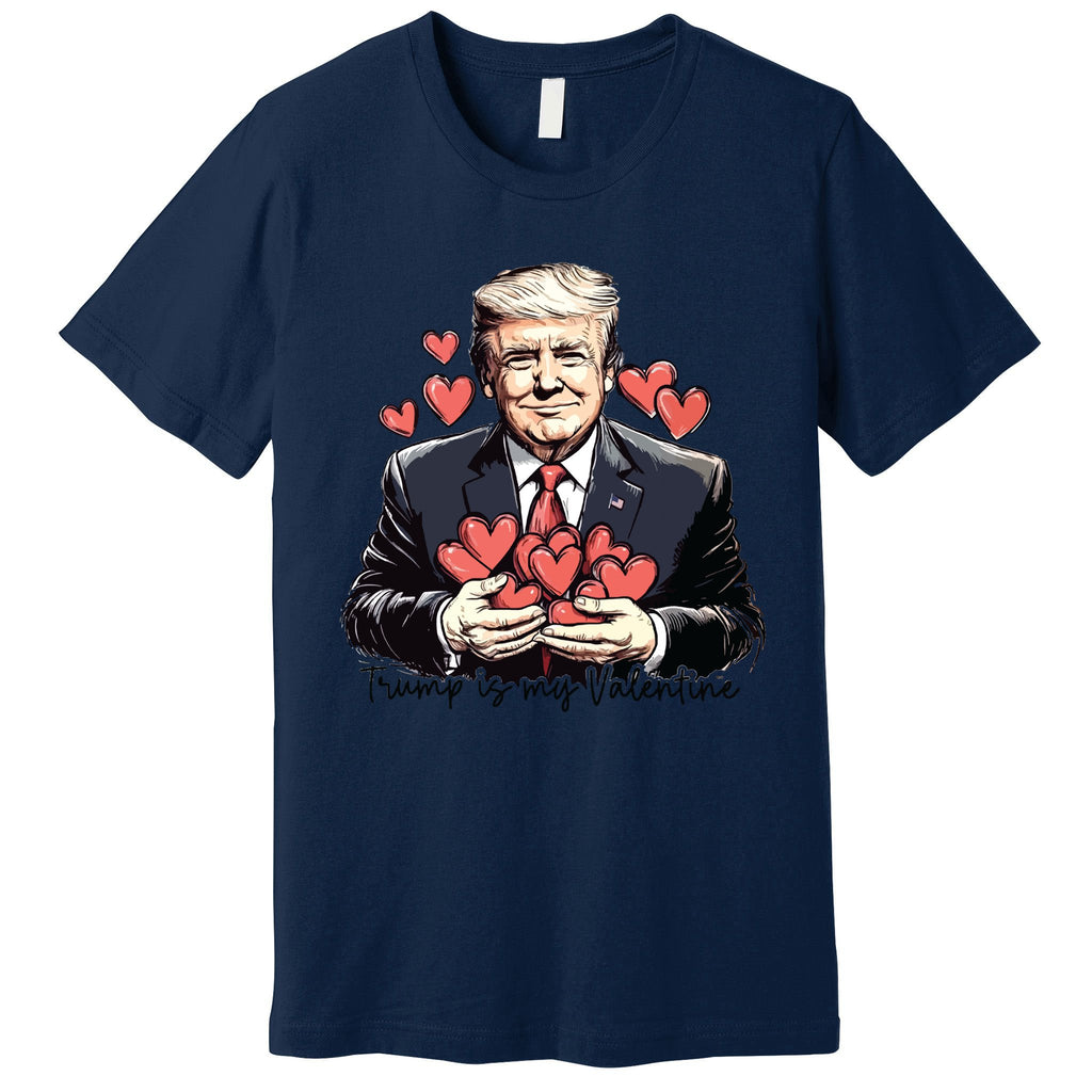 Trump Is My Valentine Premium T-Shirt