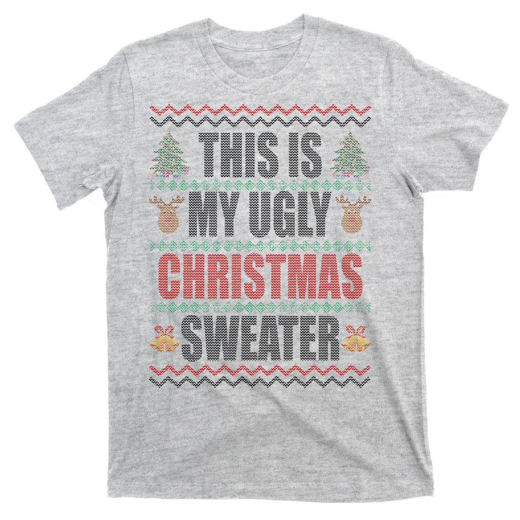 This Is My Ugly Christmas Sweater Design T-Shirt