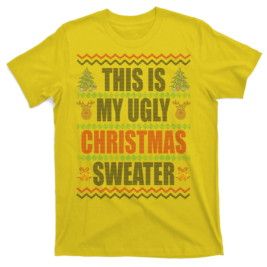 This Is My Ugly Christmas Sweater Design T-Shirt