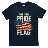 This Is My Pride Flag USA American 4th Of July Patriotic T-Shirt