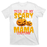 This Is My Scary Mama Costume T-Shirt
