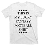 This Is My Lucky Fantasy Football T-Shirt