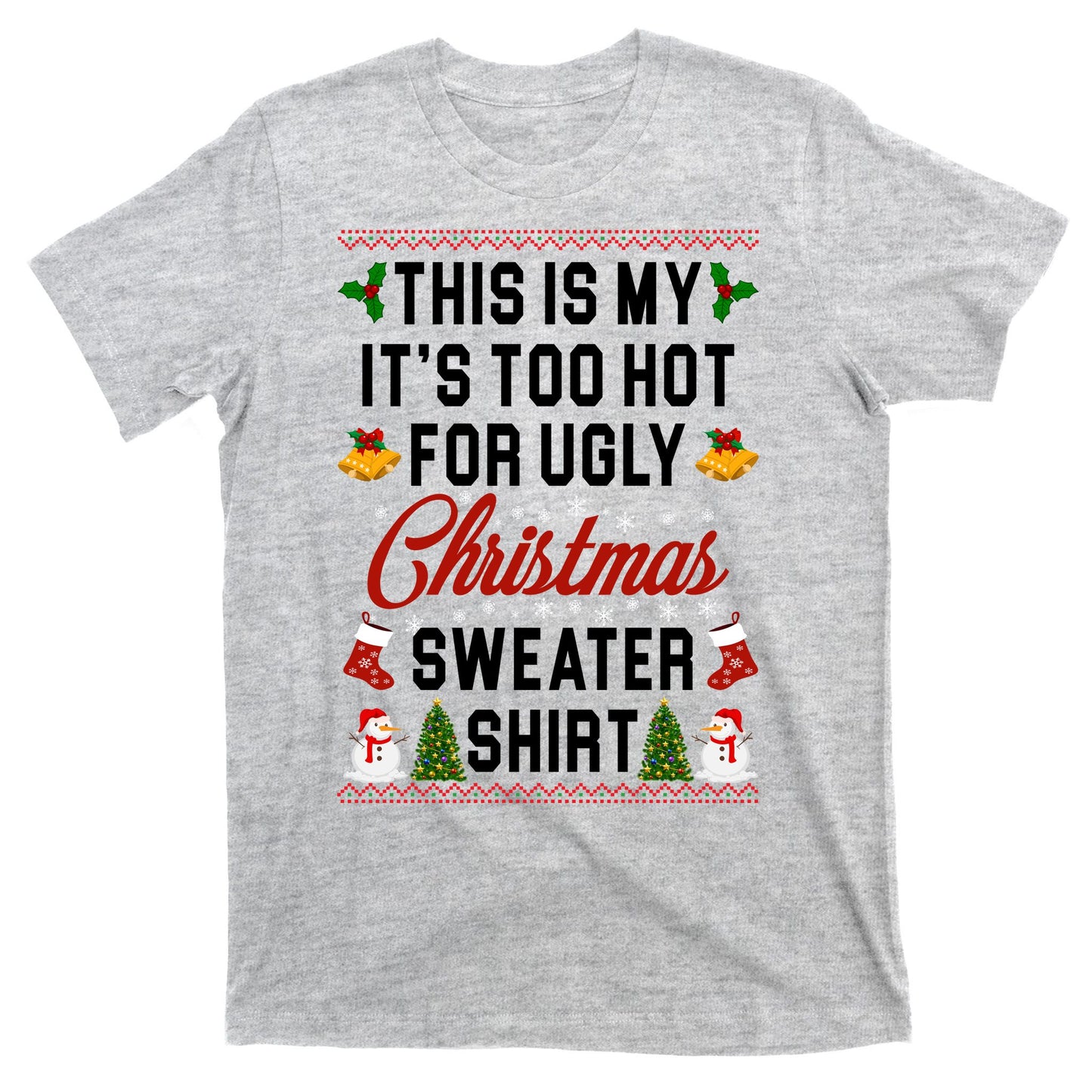 This Is My It's Too Hot For Ugly Christmas Sweater Shirt T-Shirt