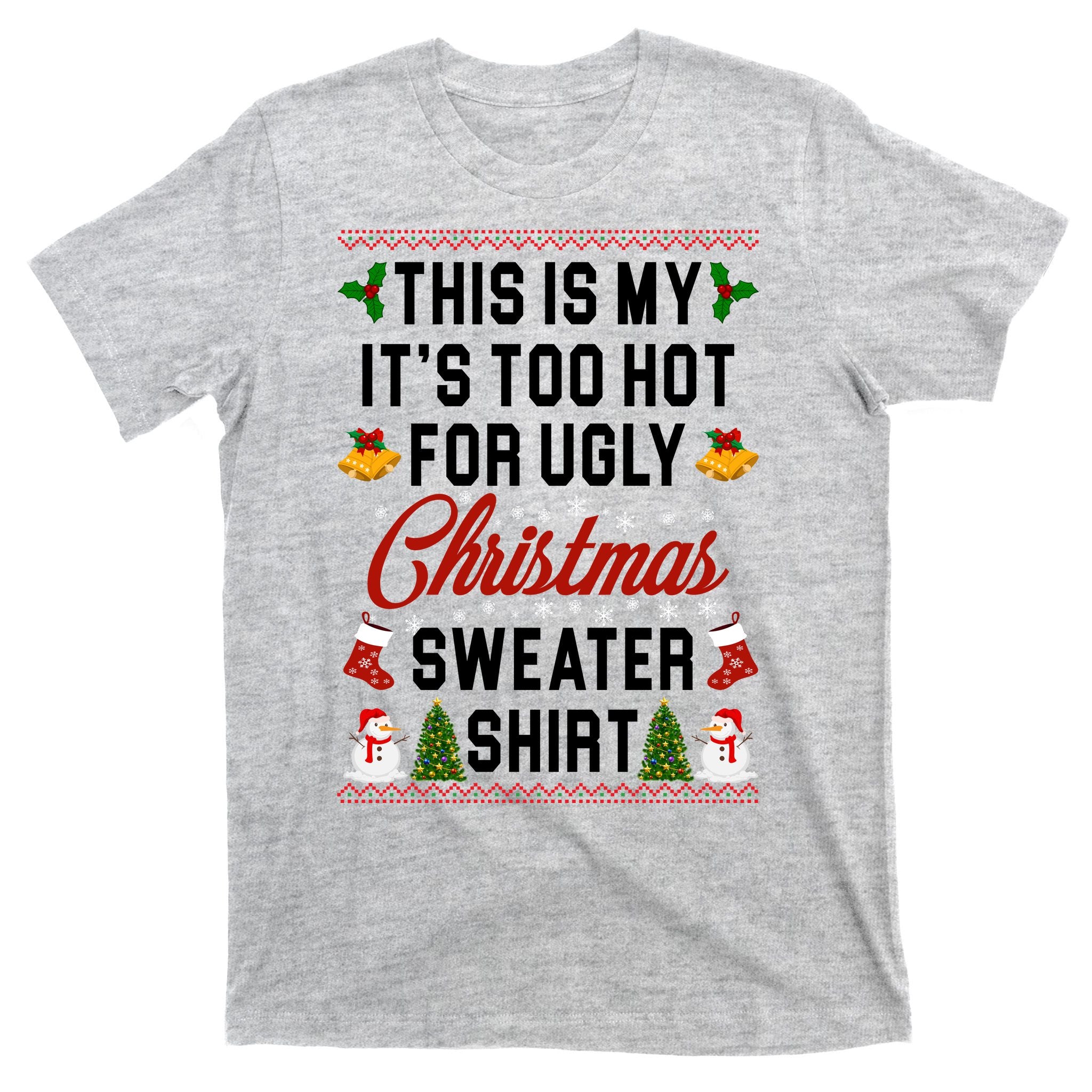 This Is My It's Too Hot For Ugly Christmas Sweater Shirt T-Shirt