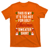 This Is My It's Too Hot For Ugly Christmas Sweater Shirt T-Shirt