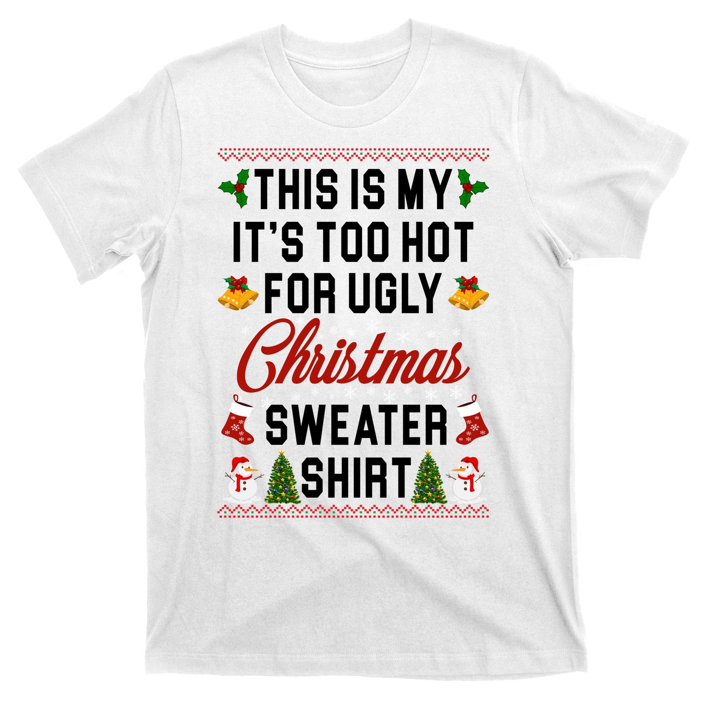 This Is My It's Too Hot For Ugly Christmas Sweater Shirt T-Shirt