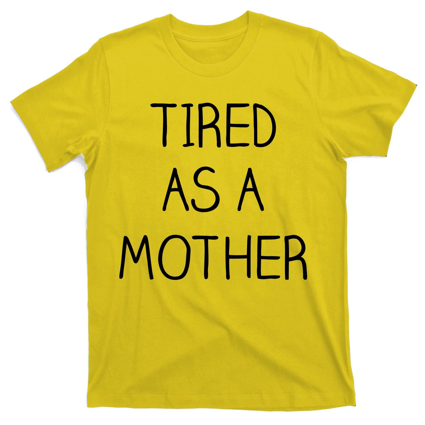 Tired As A Mother Cute T-Shirt