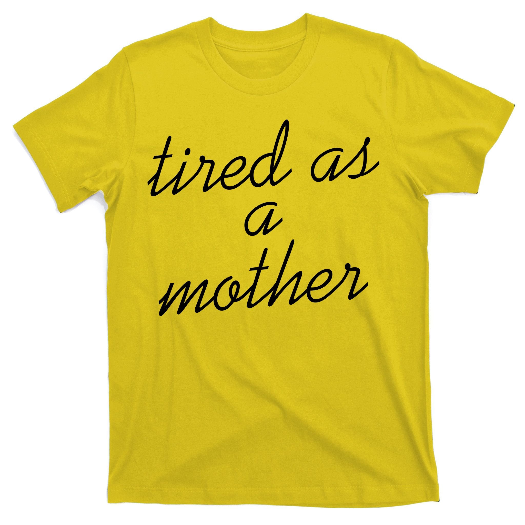 Tired As A Mother Script Logo T-Shirt