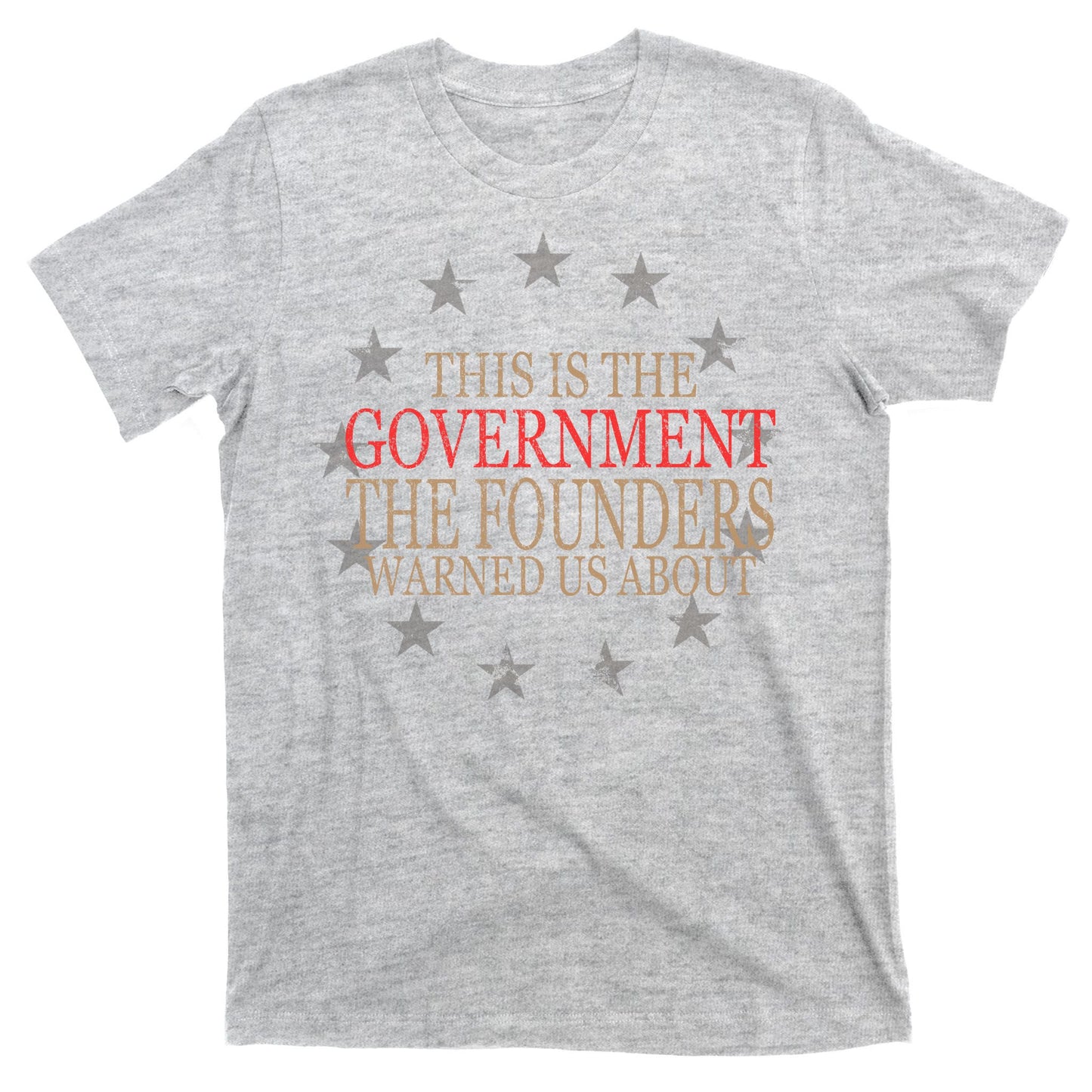 This Is The Government The Founders Warnes Us About T-Shirt