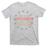 This Is The Government The Founders Warnes Us About T-Shirt