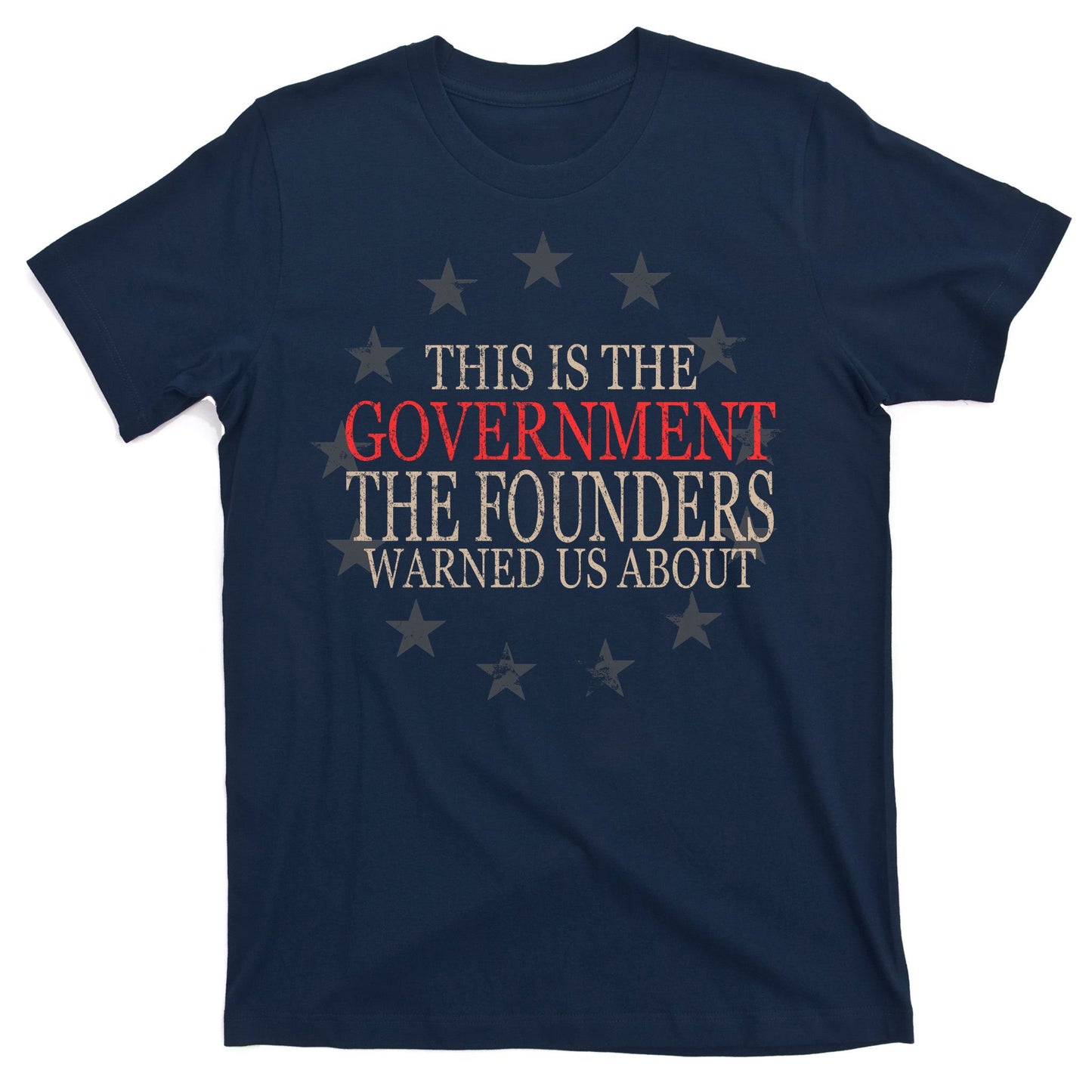 This Is The Government The Founders Warnes Us About T-Shirt