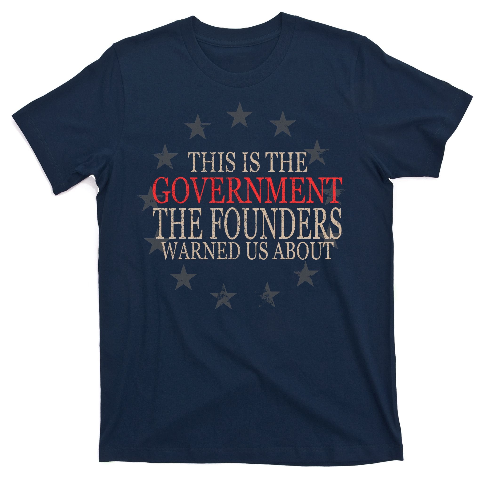 This Is The Government The Founders Warnes Us About T-Shirt
