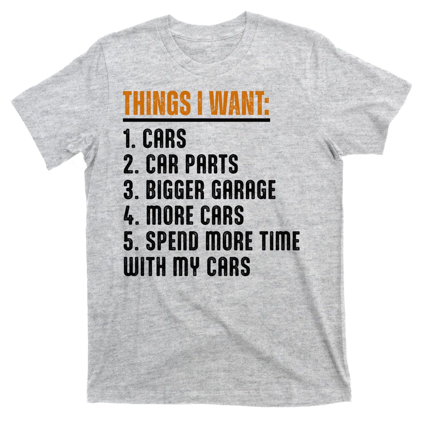 Things I Want In My Life Cars More Cars Car T-Shirt