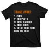 Things I Want In My Life Cars More Cars Car T-Shirt