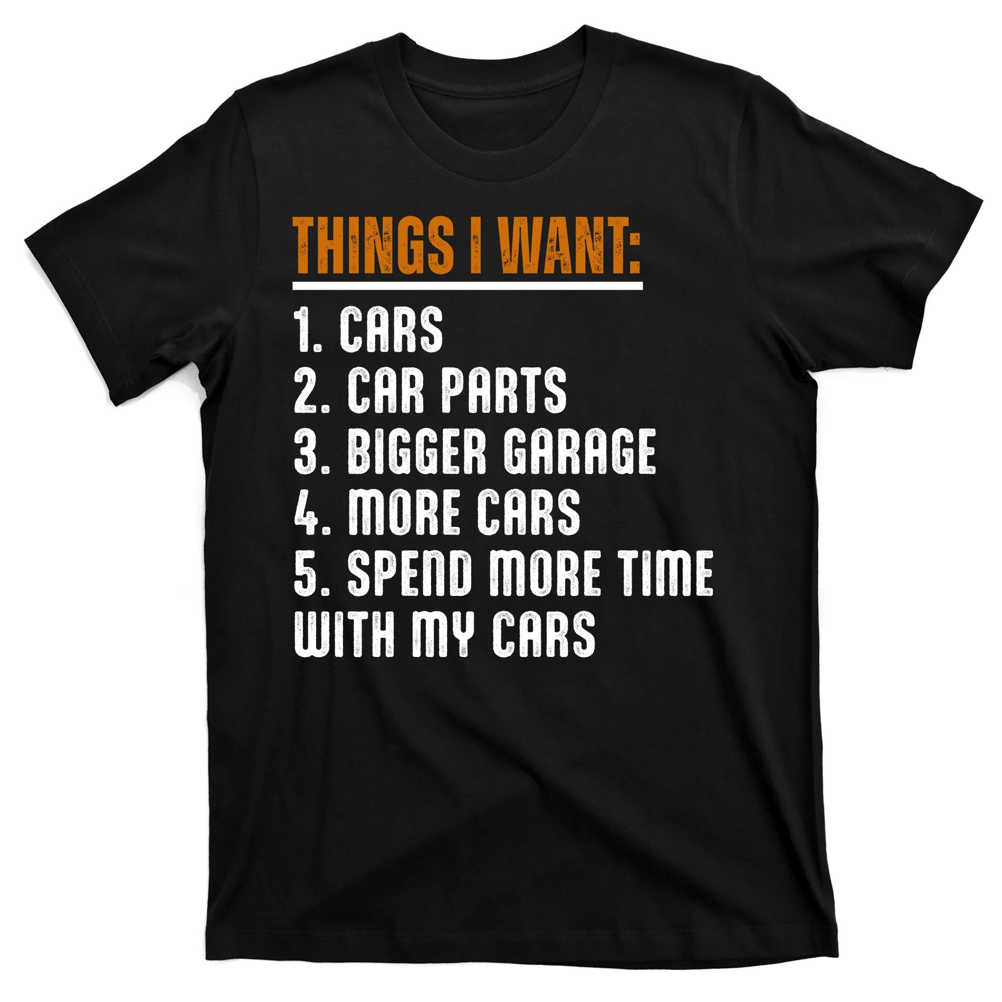 Things I Want In My Life Cars More Cars Car T-Shirt