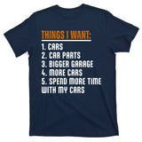 Things I Want In My Life Cars More Cars Car T-Shirt
