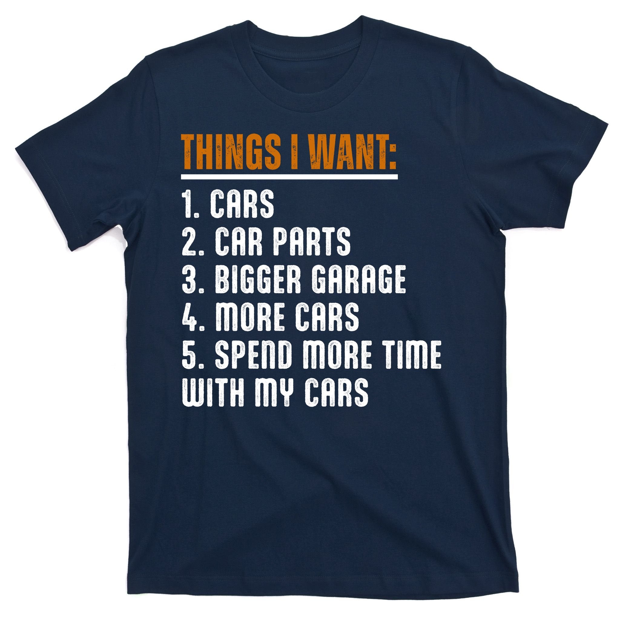 Things I Want In My Life Cars More Cars Car T-Shirt