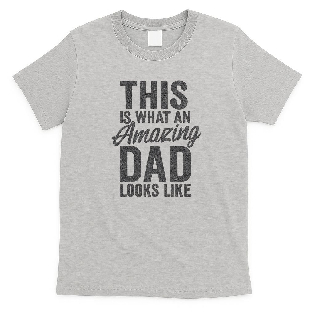 This is What an Amazing Dad Looks Like T-Shirt