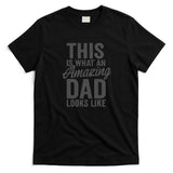 This is What an Amazing Dad Looks Like T-Shirt