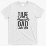 This is What an Amazing Dad Looks Like T-Shirt