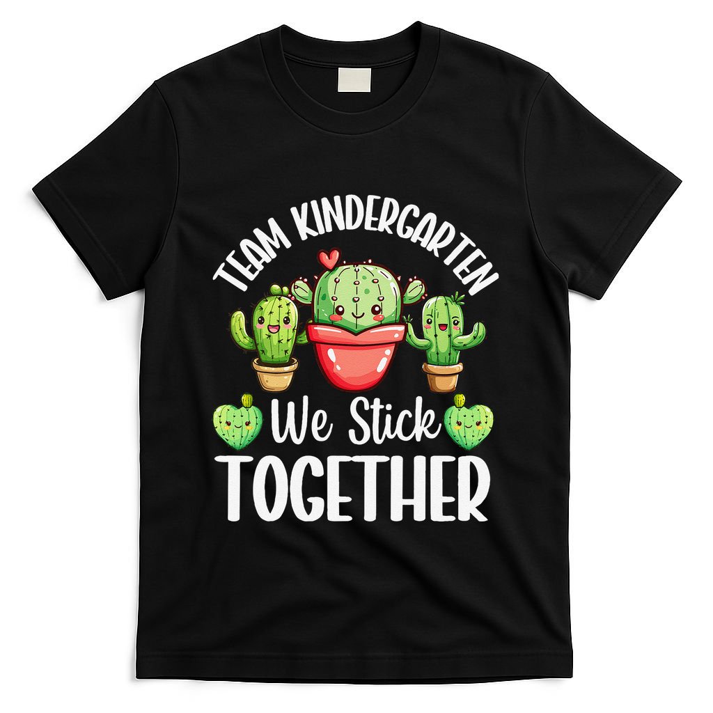Team Kindergarten We Stick Together Cactus Back To School Gift T-Shirt