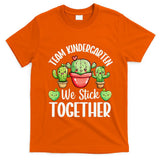 Team Kindergarten We Stick Together Cactus Back To School Gift T-Shirt
