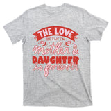 The Love Between Mother And Daughter Is Forever T-Shirt