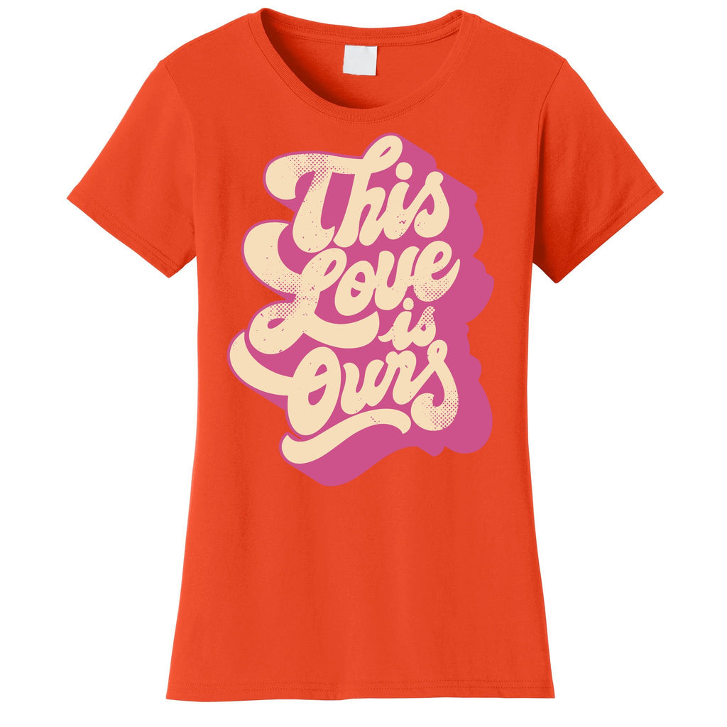 This Love Is Ours Cute Retro Valentines Day Gift Women's T-Shirt
