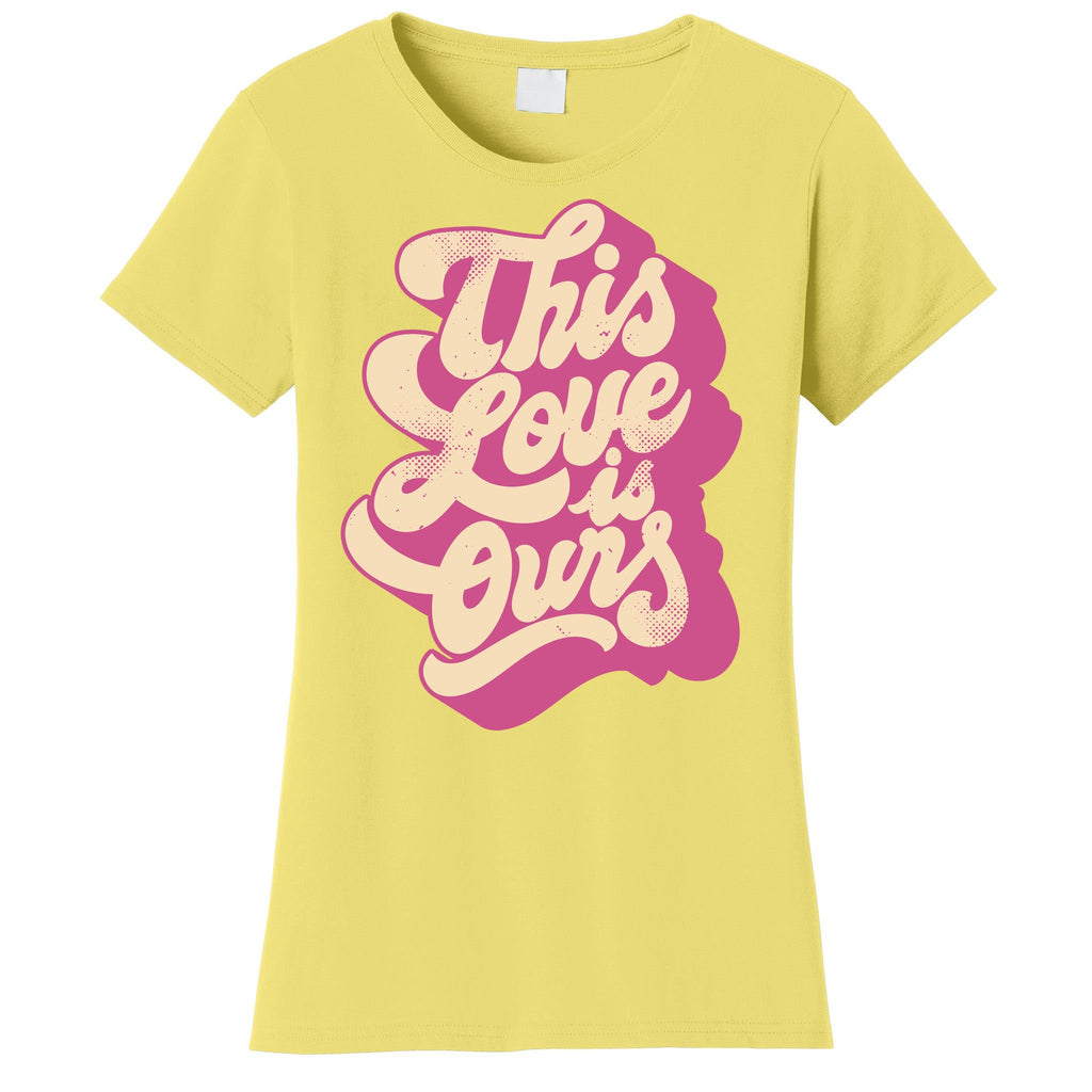 This Love Is Ours Cute Retro Valentines Day Gift Women's T-Shirt