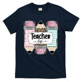 Teacher Life Pencil Back To School T-Shirt