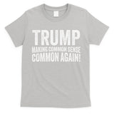 Trump Making Common Sense Common Again T-Shirt