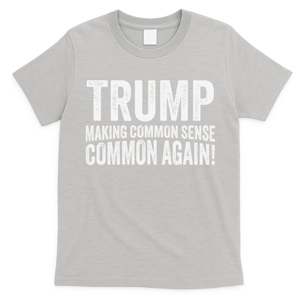 Trump Making Common Sense Common Again T-Shirt