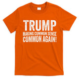 Trump Making Common Sense Common Again T-Shirt