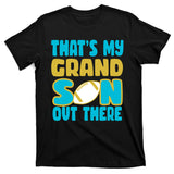That's My Grandson Out There Football T-Shirt