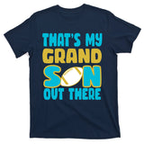 That's My Grandson Out There Football T-Shirt