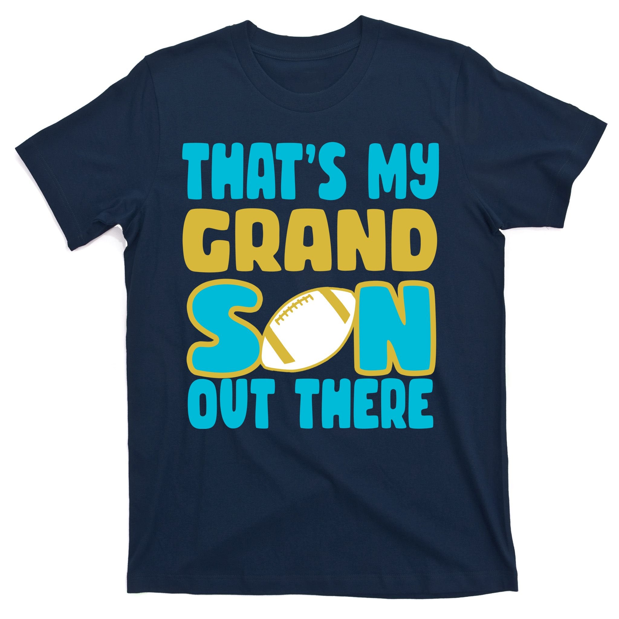 That's My Grandson Out There Football T-Shirt