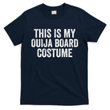 This My Ouija Board Costume Lazy Halloween Costume, Funny Halloween Costume T-Shirt