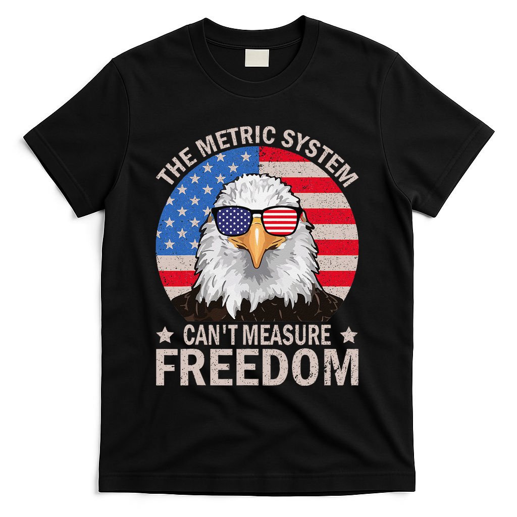 The Metric System CanT Measure Freedom Eagle 4th Of July T-Shirt
